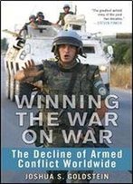 Winning The War On War: The Decline Of Armed Conflict Worldwide