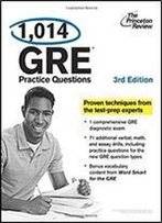 1,014 Gre Practice Questions, 3rd Edition (Graduate School Test Preparation)