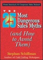 25 Most Dangerous Sales Myths: (And How To Avoid Them)