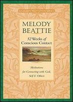 52 Weeks Of Conscious Contact: Meditations For Connecting With God, Self And Others (Hazelden Meditation)