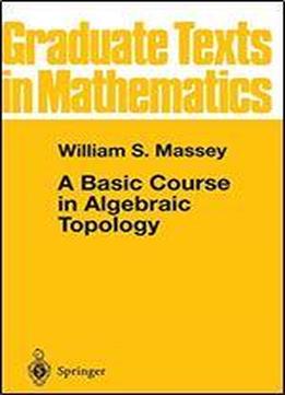 A Basic Course In Algebraic Topology