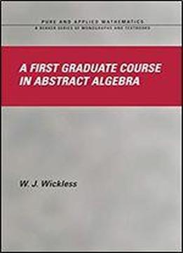 A First Graduate Course In Abstract Algebra (chapman & Hall/crc Pure And Applied Mathematics Book 266)