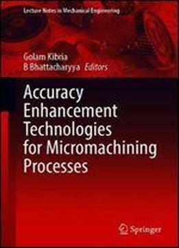 Accuracy Enhancement Technologies For Micromachining Processes