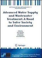 Advanced Water Supply And Wastewater Treatment: A Road To Safer Society And Environment