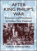 After King Philip's War: Presence And Persistence In Indian New England