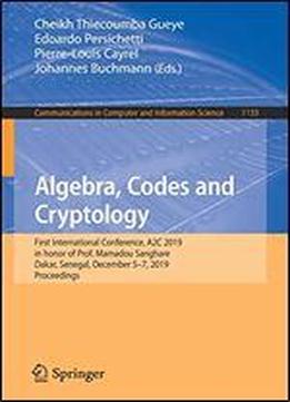Algebra, Codes And Cryptology: First International Conference, A2c 2019 In Honor Of Prof. Mamadou Sanghare, Dakar, Senegal, December 57, 2019, ... In Computer And Information Science)