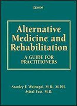 Alternative Medicine And Rehabilitation: A Guide For Practitioners
