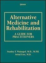 Alternative Medicine And Rehabilitation: A Guide For Practitioners