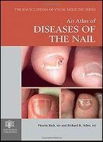 An Atlas Of Diseases Of The Nail