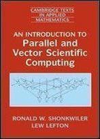 An Introduction To Parallel And Vector Scientific Computing (Cambridge Texts In Applied Mathematics)