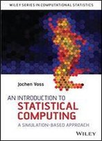 An Introduction To Statistical Computing: A Simulation-Based Approach