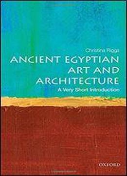 Ancient Egyptian Art And Architecture: A Very Short Introduction