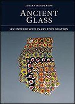 Ancient Glass: An Interdisciplinary Exploration