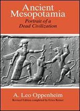 Ancient Mesopotamia: Portrait Of A Dead Civilization