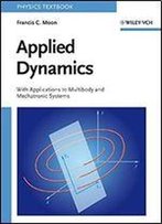 Applied Dynamics: With Applications To Multibody And Mechatronic Systems