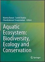 Aquatic Ecosystem: Biodiversity, Ecology And Conservation