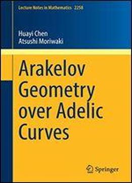 Arakelov Geometry Over Adelic Curves