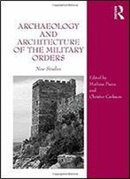 Archaeology And Architecture Of The Military Orders: New Studies