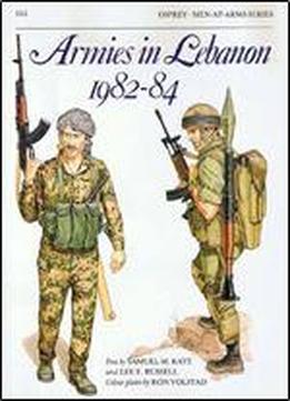 Armies In Lebanon 1982-84 (men-at-arms Series 165)