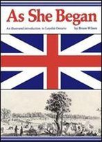 As She Began: An Illustrated Introduction To Loyalist Ontario