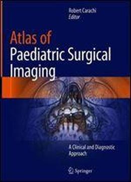 Atlas Of Paediatric Surgical Imaging: A Clinical And Diagnostic Approach