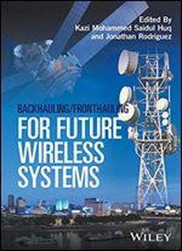 Backhauling / Fronthauling For Future Wireless Systems