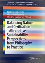 Balancing Nature And Civilization - Alternative Sustainability Perspectives From Philosophy To Practice