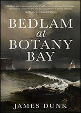 Bedlam At Botany Bay