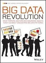 Big Data Revolution: What Farmers, Doctors, And Insurance Agents Can Teach Us About Patterns In Big Data