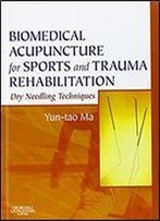 Biomedical Acupuncture For Sports And Trauma Rehabilitation: Dry Needling Techniques, 1e