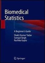 Biomedical Statistics: A Beginner's Guide