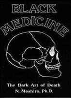 Black Medicine: The Dark Art Of Death