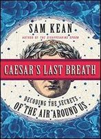 Caesar's Last Breath: Decoding The Secrets Of The Air Around Us