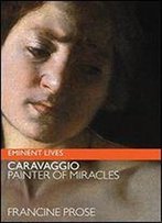 Caravaggio: Painter Of Miracles