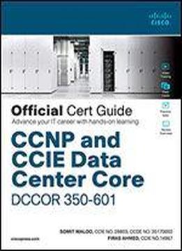 Ccnp And Ccie Data Center Core Dccor 300-601 Official Cert Guide: Implementing And Operating Cisco Data Center Core Technologies