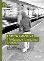 Children's Mobilities: Interdependent, Imagined, Relational