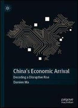 China's Economic Arrival: Decoding A Disruptive Rise