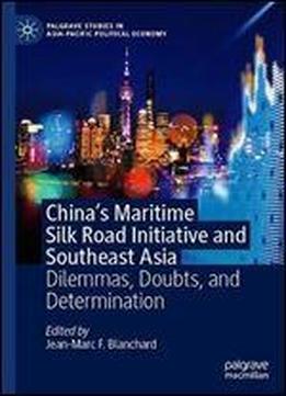 China's Maritime Silk Road Initiative And Southeast Asia: Dilemmas, Doubts, And Determination