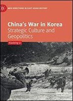 Chinas War In Korea: Strategic Culture And Geopolitics