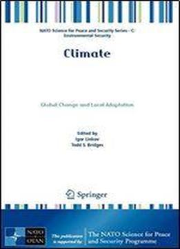 Climate: Global Change And Local Adaptation (nato Science For Peace And Security Series C: Environmental Security)