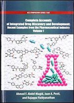 Complete Accounts Of Integrated Drug Discovery And Development: Recent Examples From The Pharmaceutical Industry
