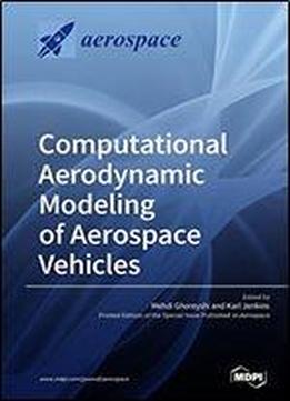 Computational Aerodynamic Modeling Of Aerospace Vehicles