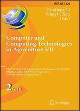 Computer And Computing Technologies In Agriculture Vii: 7th Ifip Wg 5.14 International Conference, Ccta 2013, Beijing, China, September 18-20, 2013, Revised Selected Papers