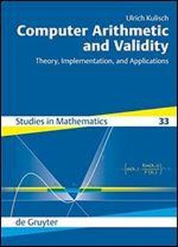 Computer Arithmetic And Validity: Theory, Implementation, And Applications