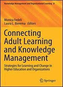 Connecting Adult Learning And Knowledge Management: Strategies For Organizational Learning And Change