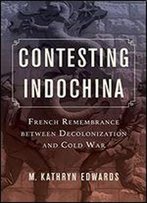 Contesting Indochina: French Remembrance Between Decolonization And Cold War
