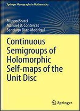 Continuous Semigroups Of Holomorphic Self-maps Of The Unit Disc