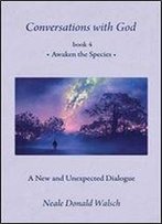 Conversations With God, Book 4: Awaken The Species