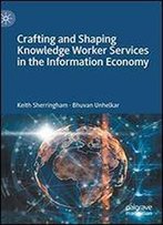 Crafting And Shaping Knowledge Worker Services In The Information Economy