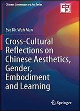 Cross-cultural Reflections On Chinese Aesthetics, Gender, Embodiment And Learning